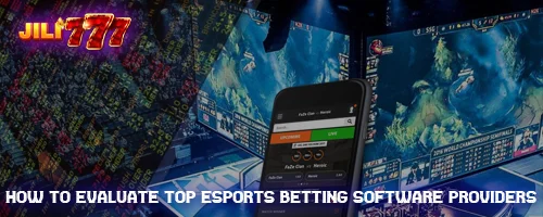 How to Evaluate Top Esports Betting Software Providers